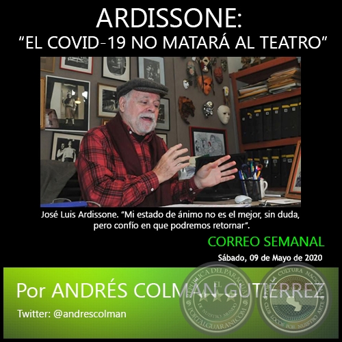 ARDISSONE: EL COVID-19 NO MATARÁ AL TEATRO - Por ANDRÉS COLMÁN GUTIÉRREZ - Sábado, 09 de Mayo de 2020